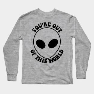 you're out of this world Long Sleeve T-Shirt